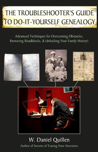 Beispielbild fr The Troubleshooter's Guide to Do-It-Yourself Genealogy: Advanced Techniques for Overcoming Obstacles, Removing Roadblocks, and Unlocking Your Family History! zum Verkauf von Wonder Book