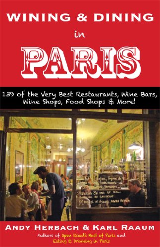 Beispielbild fr Wining and Dining in Paris : 114 of the Very Best Restaurants, Wine Bars and Wine Shops zum Verkauf von Better World Books