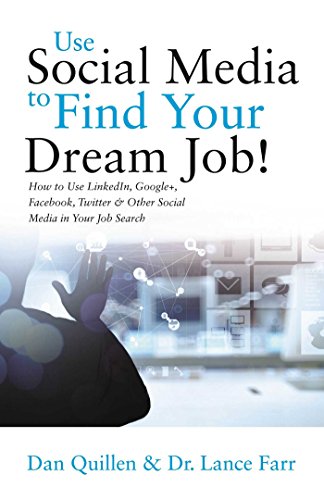 Beispielbild fr Use Social Media to Find Your Dream Job! : How to Use LinkedIn, Google+, Facebook, Twitter and Other Social Media in Your Job Search zum Verkauf von Better World Books