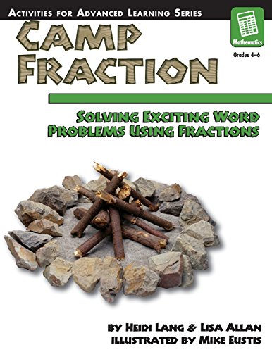 Stock image for Camp Fraction: Solving Exciting Word Problems Using Fractions, Grades 4-6 (Activities for Advanced Learning) for sale by HPB-Red