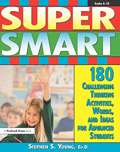 Stock image for Super Smart: 180 Challenging Thinking Activities, Words, and Ideas for Advanced Students (Grades 4-10) for sale by SecondSale