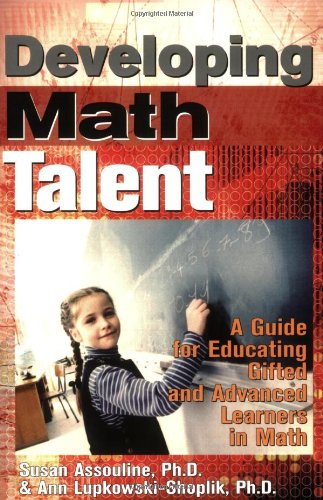 Developing Math Talent: A Guide for Educating Gifted and Advanced Learners in Math (9781593631598) by Assouline Ph.D., Susan; Lupkowski-Shoplik Ph.D., Ann
