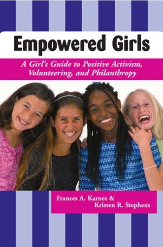 Beispielbild fr Empowered Girls : A Girl's Guide to Positive Activism, Volunteering, and Philanthropy zum Verkauf von Better World Books
