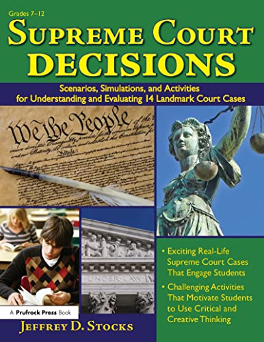 Stock image for Supreme Court Decisions: Scenarios, Simulations, and Activities for Understanding and Evaluating 14 Landmark Court Cases (Grades 7-12) for sale by Chiron Media