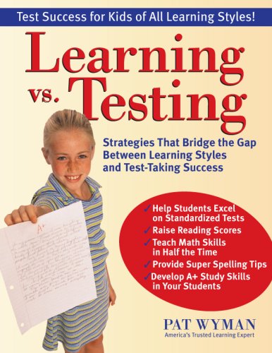 Learning vs. Testing: Strategies That Bridge the Gap Between Learning Styles and Test-Taking Success (9781593633356) by Pat Wyman