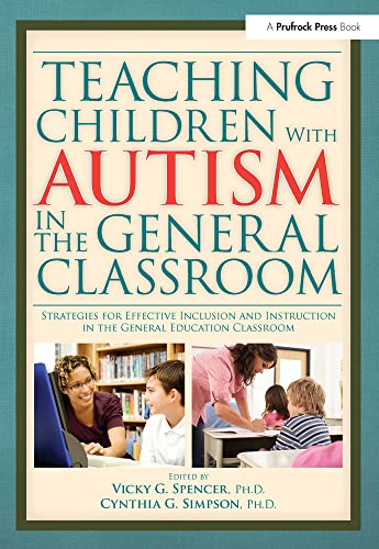 Imagen de archivo de Teaching Children with Autism in the General Classroom : Strategies for Effective Inclusion and Instruction a la venta por Better World Books: West