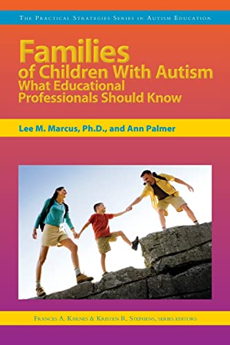 Imagen de archivo de Families of Children With Autism: What Educational Professionals Should Know (Practical Strategies Series in Autism Education) a la venta por Half Price Books Inc.