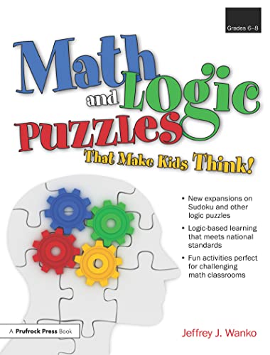 Imagen de archivo de Math and Logic Puzzles That Make Kids Think, Grades 6-8 a la venta por Goodwill