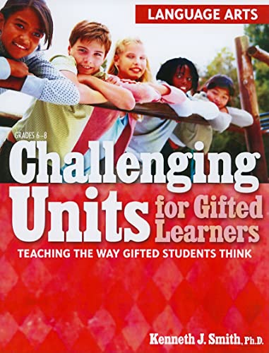 Imagen de archivo de Challenging Units for Gifted Learners: Teaching the Way Gifted Students Think (Language Arts, Grades 6-8) a la venta por ThriftBooks-Atlanta
