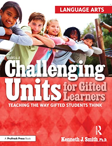 9781593634216: Challenging Units for Gifted Learners: Teaching the Way Gifted Students Think (Language Arts, Grades 6-8)