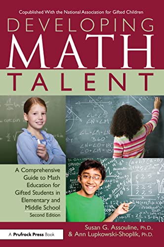 Developing Math Talent: A Comprehensive Guide to Math Education for Gifted Students in Elementary and Middle School (9781593634964) by Assouline, Susan G.; Lupkowski-Shoplik, Ann