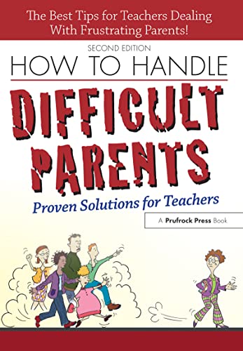 Imagen de archivo de How to Handle Difficult Parents: Proven Solutions for Teachers, 2nd ed. a la venta por BooksRun