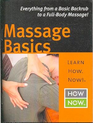 9781593670399: Massage Basics Learn How Now Everything From Basic Backrub to a Full-body Massage