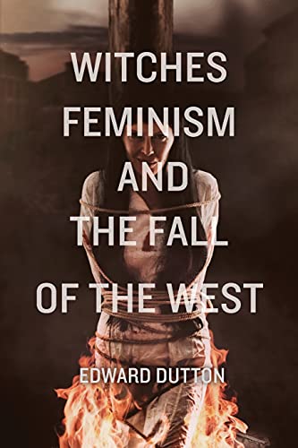 Imagen de archivo de Witches, Feminism, and the Fall of the West a la venta por GreatBookPrices