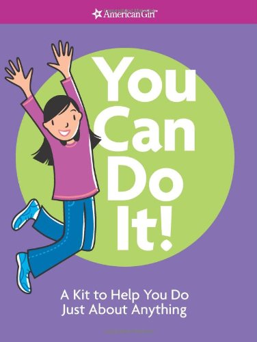 Beispielbild fr You Can Do It!: A Kit to Help You Do Just about Anything [With Stickers for Rewarding Small Successes and 6 Smart Cards to Keep You Going & Feeling St (American Girl Library) zum Verkauf von Ergodebooks