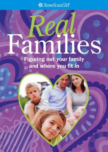 Stock image for Real Families: Figuring Out Your Family and Where You Fit in (American Girl Library) for sale by Wonder Book