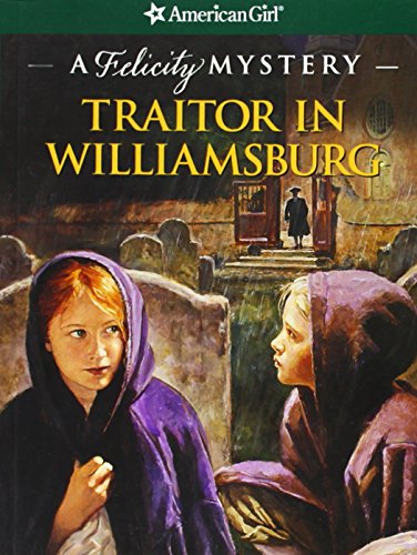 Beispielbild fr Traitor in Williamsburg: A Felicity Mystery (American Girl Mysteries) zum Verkauf von SecondSale