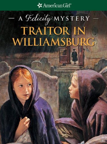 Stock image for Traitor in Williamsburg : A Felicity Mystery for sale by Better World Books