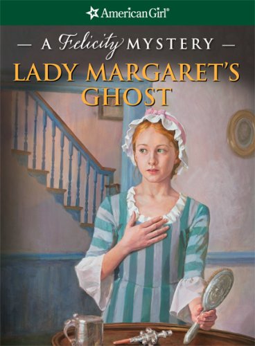 Stock image for Lady Margaret's Ghost: A Felicity Mystery for sale by ThriftBooks-Atlanta