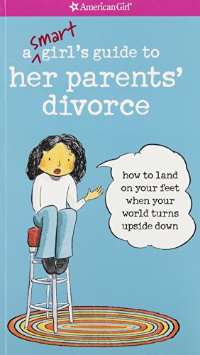 Beispielbild fr A Smart Girl's Guide to Her Parents' Divorce : How to Land on Your Feet When Your World Turns Upside Down zum Verkauf von Better World Books