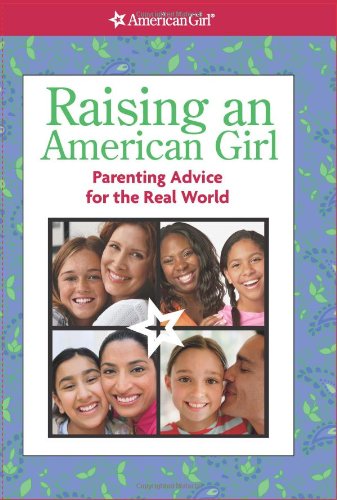 Stock image for Raising an American Girl : Parenting Advice for the Real World for sale by Better World Books: West