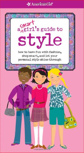 Imagen de archivo de A Smart Girl's Guide to Style: How to Have Fun with Fashion, Shop Smart, and Let Your Personal Style Shine Through a la venta por ThriftBooks-Atlanta