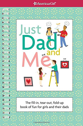 9781593696696: Just Dad and Me: The Fill-In, Tear-Out, Fold-Up Book of Fun for Girls and Their Dads (American Girl)