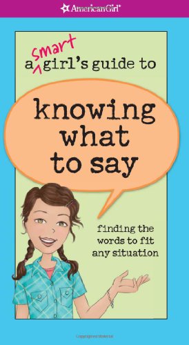 Imagen de archivo de A Smart Girl's Guide to Knowing What to Say (American Girl) a la venta por Gulf Coast Books