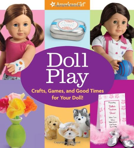 9781593697969: Doll Play: Crafts, Games, and Good Times for Your Doll! (American Girl)