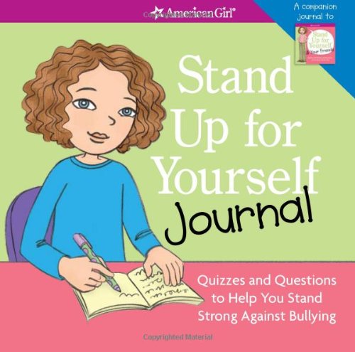 9781593699109: Stand Up for Yourself Journal: Quizzes and Questions to Help You Stand Strong Against Bullying (American Girl)