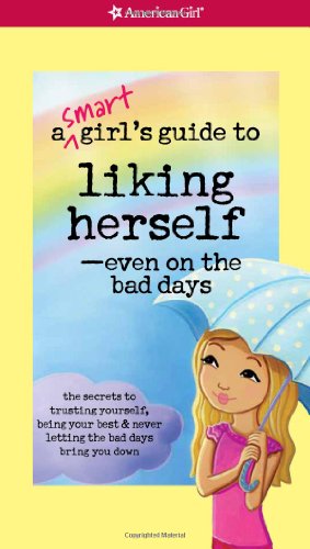 Beispielbild fr A Smart Girl's Guide to Liking Herself, Even on the Bad Days: The secrets to trusting yourself, being your best & never letting the bad days bring you down (Smart Girl's Guides) zum Verkauf von Wonder Book