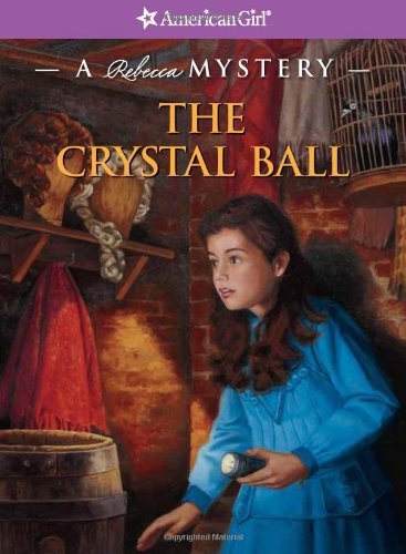 Imagen de archivo de The Crystal Ball: A Rebecca Mystery (American Girl Mysteries) a la venta por Wonder Book