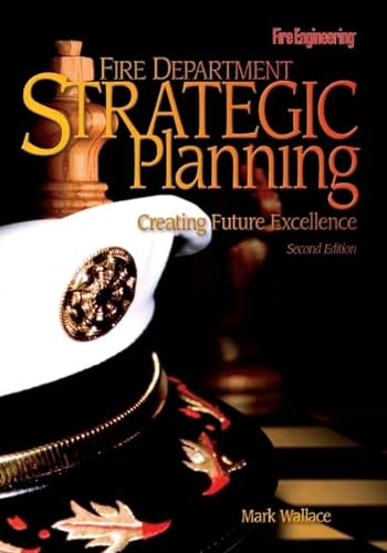 Fire Department Strategic Planning: Creating Future Excellence (9781593700034) by Wallace, Mark