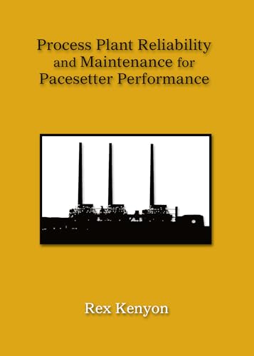 Beispielbild fr Process Plant Reliability and Maintenance for Pacesetter Performance zum Verkauf von Better World Books