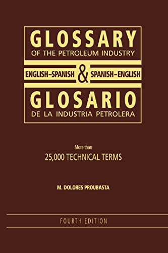 9781593700416: Glossary of the Petroleum Industry: English/Spanish & Spanish/English, 4th Edition