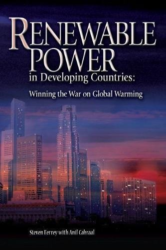 Renewable Power in Developing Countries: Winning the War on Global Warming (9781593700508) by Ferrey, Steven; Cabraal, Anil