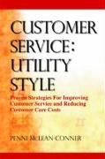 9781593700539: Customer Service: Utility Style, Proven Strategies for Improving Customer Service and Reducing Customer Care Costs