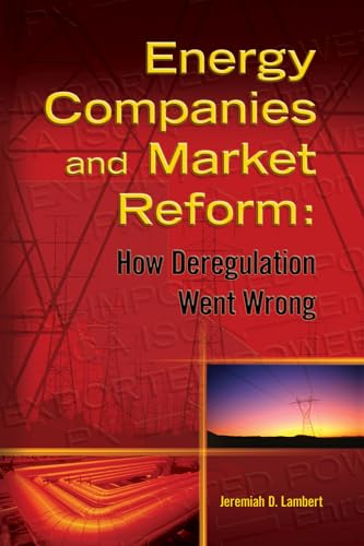 Beispielbild fr Energy Companies and Market Reform: How Deregulation Went Wrong zum Verkauf von Wonder Book