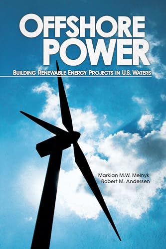 Offshore Power: Building Renewable Energy Projects in U.S. Waters (9781593702113) by Melnyk, Markian; Andersen, Robert