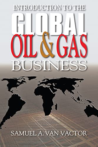 Stock image for Introduction to the Global Oil and Gas Business for sale by Better World Books: West