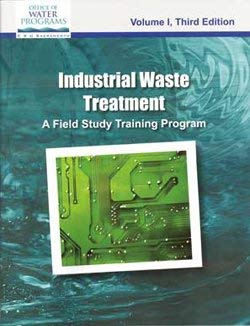 Beispielbild fr Industrial Waste Treatment - A Field Study Training Program (Vol1, 3rd Edition) zum Verkauf von Book Deals