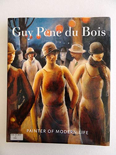 Beispielbild fr Guy Pene Du Bois: Painter of Modern Life zum Verkauf von Antiquariat Armebooks