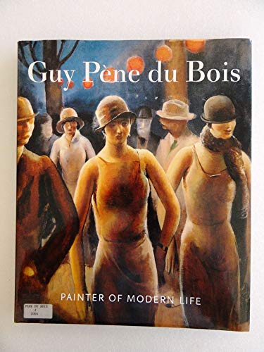 Stock image for Guy Pene Du Bois: Painter of Modern Life for sale by HPB Inc.