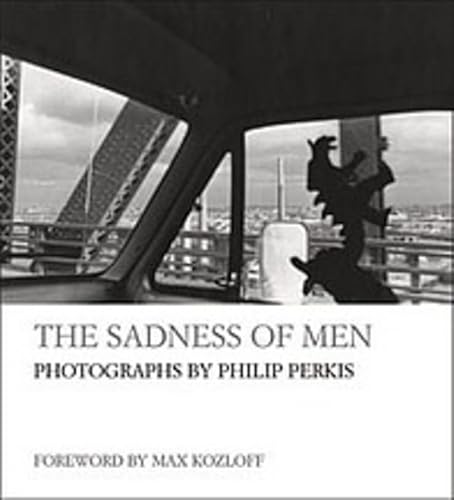 Beispielbild fr Sadness of Men : Photographs by Philip Perkis zum Verkauf von Better World Books