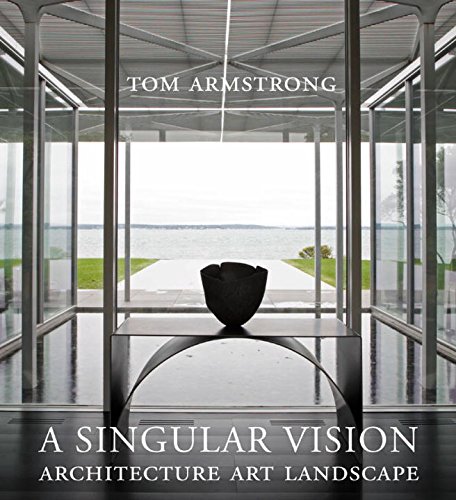 A Singular Vision: Architecture Art Landscape (9781593720438) by Armstrong, Tom