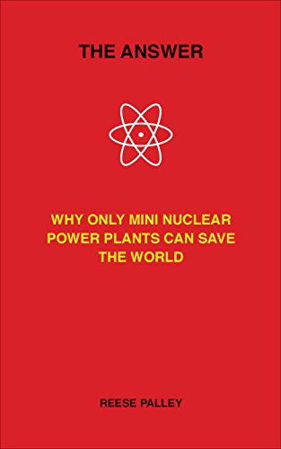 Imagen de archivo de The Answer: Why Only Inherently Safe, Mini Nuclear Power Plants Can Save Our World a la venta por ThriftBooks-Dallas