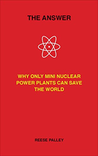 Stock image for The Answer : Why Only Mini Nuclear Power Plants Can Save the World for sale by Better World Books