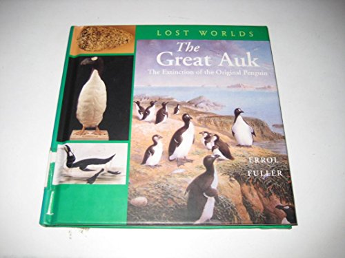 Imagen de archivo de The Great Auk: The Extinctionof the Original Penguin a la venta por ThriftBooks-Atlanta