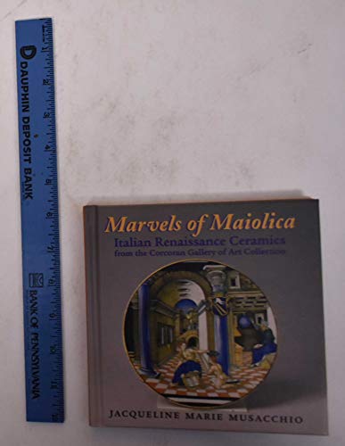 Beispielbild fr Marvels of Maiolica: Italian Renaissance Ceramics from the Corcoran Gallery of Art Collection zum Verkauf von WorldofBooks