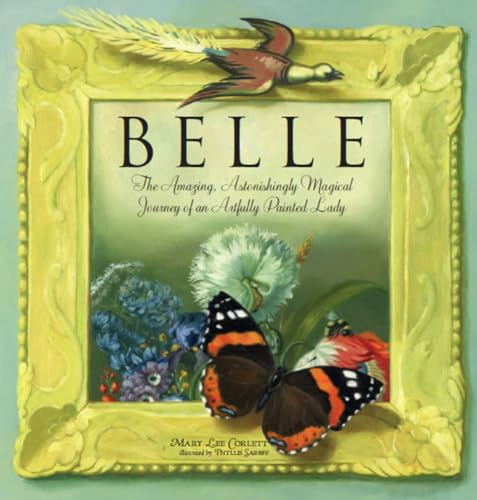 Stock image for Belle: The Amazing, Astonishing Magical Journey Of An Artfully Painted Lady for sale by Pegasus Books